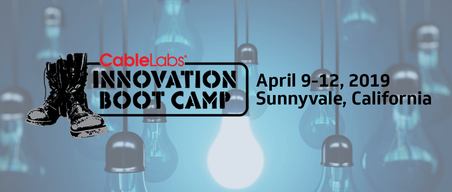 Innovation Boot Camp Spring 2019 CableLabs