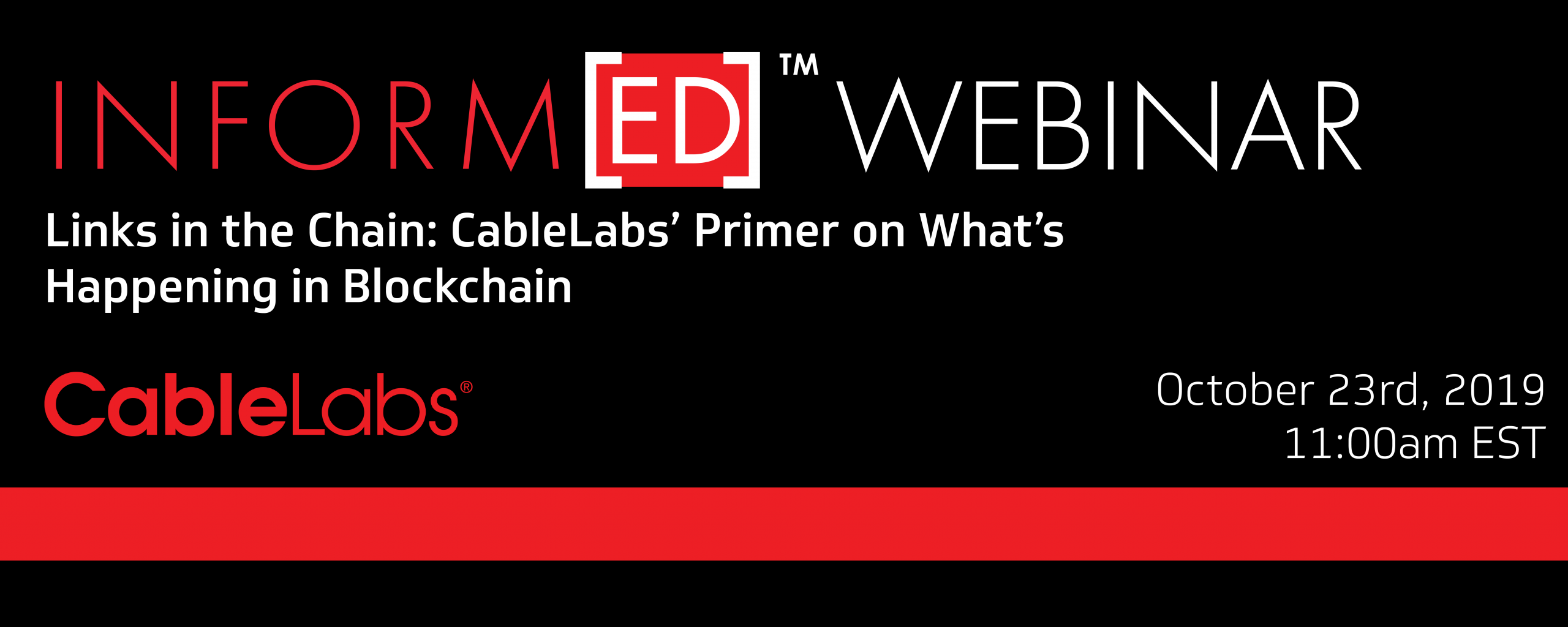Inform[ED] Webinar: Links in the Chain: CableLabs’ Primer on What’s Happening in Blockchain